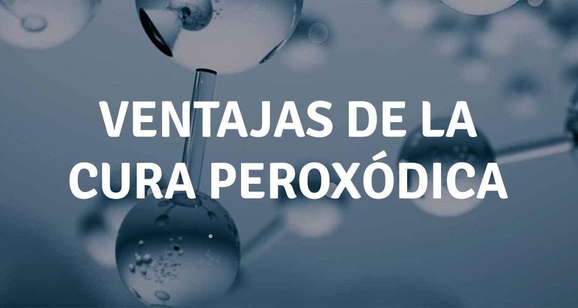 VENTAJAS DE LA CURA PEROXÓDICA