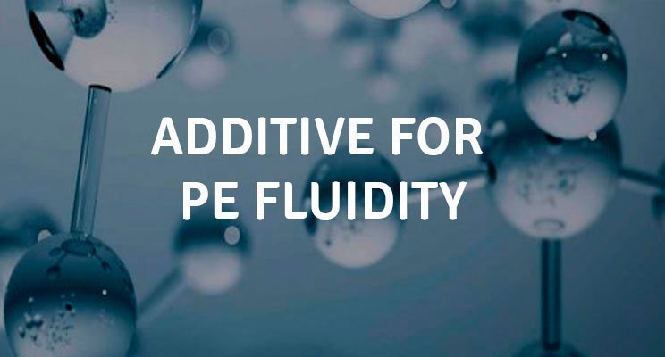 ADDITIVE FOR PE FLUIDITY